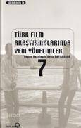 Türk Film Araştırmalarında Yeni Yönelimler 7 - Kitapiks.com
