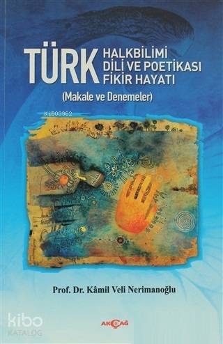 Türk Halkbilimi - Türk Dili ve Potikası - Türk Fikir Hayatı; Makale ve