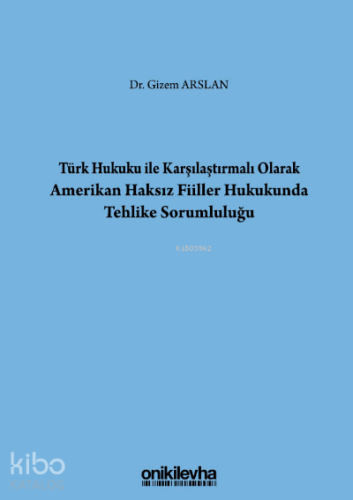 Türk Hukuku İle Karşılaştırmalı Olarak Amerikan Haksız Fiiller Hukukunda Tehlike Sorumluluğu