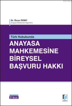 Türk Hukukunda Anayasa Mahkemesine Bireysel Başvuru Hakkı - Kitapiks.c