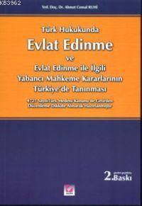 Türk Hukukunda Evlat Edinme; ve Evlat Edinme ile İlgili Yabancı Mahkeme Kararlarının Türkiye'de Tanınması