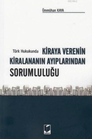 Türk Hukukunda Kiraya Verenin Kiralananın Ayıplarından Sorumluluğu