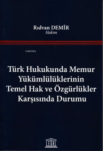 Türk Hukukunda Memur Yükümlülüklerinin Temel Hak ve Özgürlükler Karşıs