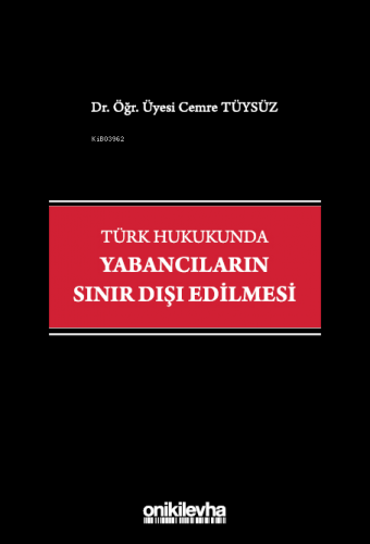 Türk Hukukunda Yabancıların Sınır Dışı Edilmesi