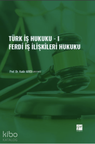 Türk İş Hukuku - I - Ferdi İş İlişkileri Hukuku - Kitapiks.com