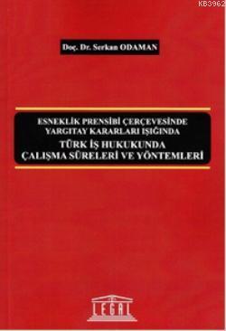 Türk İş Hukukunda Çalışma Süreleri ve Yöntemleri - Kitapiks.com