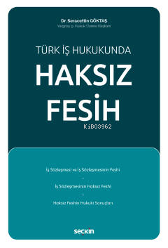 Türk İş Hukukunda Haksız Fesih - Kitapiks.com