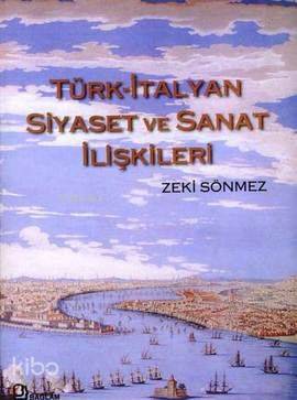 Türk-İtalyan Siyaset ve Sanat İlişkileri (Ciltli)