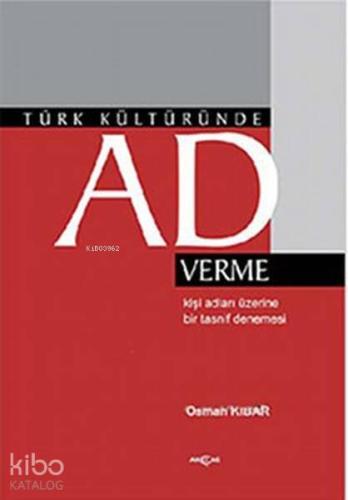 Türk Kültüründe Ad Verme; Kişi Adları Üzerine Bir Tasnif Denemesi