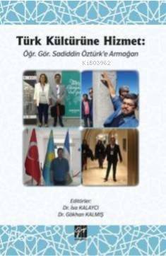Türk Kültürüne Hizmet; Öğr. Gör. Sadiddin Öztürk'e Armağan