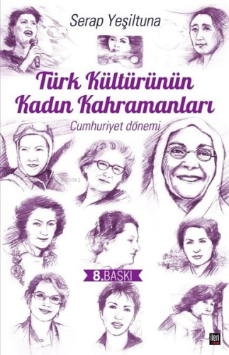 Türk Kültürünün Kadın Kahramanları - 1;Cumhuriyet Dönemi - Kitapiks.co