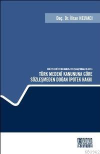 Türk Medeni Kanununa Göre Sözleşmeden Doğan İpotek Hakkı - Kitapiks.co