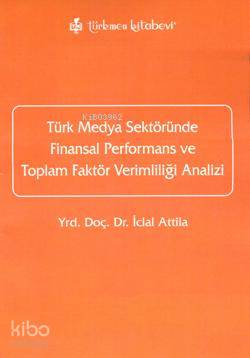 Türk Medya Sektöründe Finansal Performans ve Toplam Faktör Verimlilği 