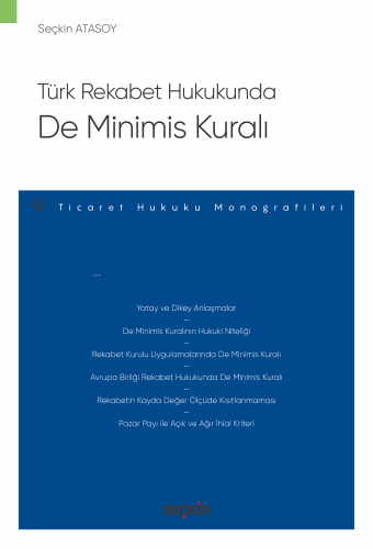 Türk Rekabet Hukukunda De Minimis Kuralı;– Ticaret Hukuku Monografileri –