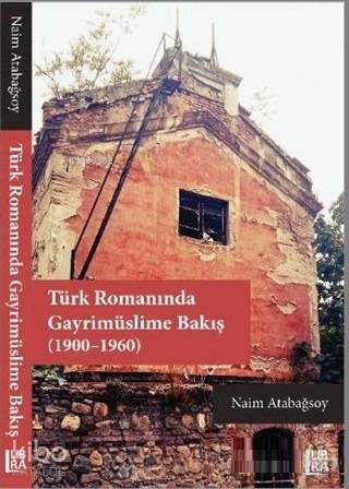 Türk Romanında Gayrimüslime Bakış (1900-1960) - Kitapiks.com