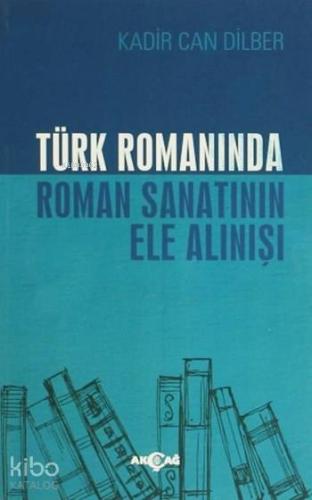Türk Romanında Roman Sanatının Ele Alınışı - Kitapiks.com