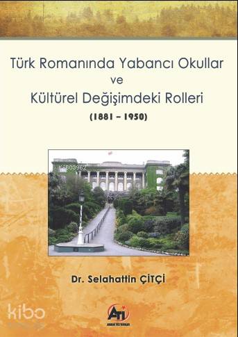 Türk Romanında Yabancı Okullar ve Kültürel Değişimdeki Rolleri
