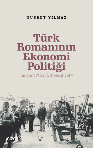 Türk Romanının Ekonomi Politiği - Tanzimat'tan 2. Meşrutiyet'e