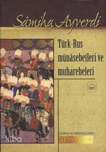 Türk - Rus Münasebetlerı ve Muharebeleri