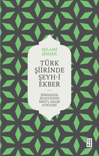 Türk Şiirinde Şeyh-i Ekber;Şiirimizde Muhyiddin İbnü'l Arabî Etkileri