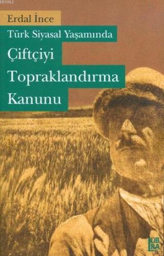 Türk Siyasal Yaşamında Çiftçiyi Topraklandırma Kanunu