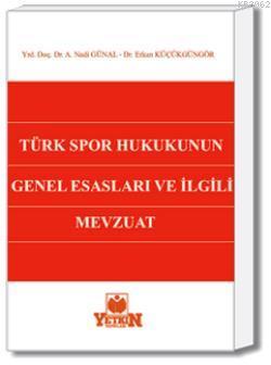 Türk Spor Hukukunun Genel Esasları ve İlgili Mevzuat