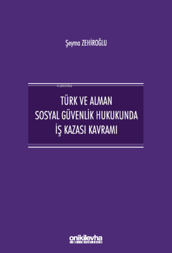 Türk ve Alman Sosyal Güvenlik Hukukunda İş Kazası Kavramı