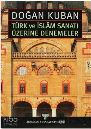 Türk ve İslam Sanatı Üzerine Denemeler