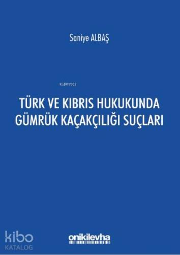 Türk ve Kıbrıs Hukukunda Gümrük Kaçakçılığı Suçları