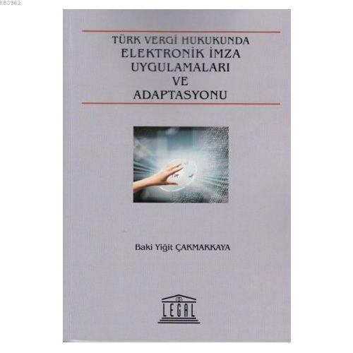 Türk Vergi Hukuku Elektronik İmza Uygulamaları ve Adaptasyonu