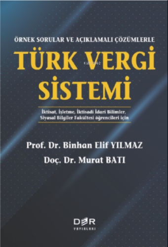 Türk Vergi Sistemi ;Örnek Sorular ve Açıklamalı Çözümlerle