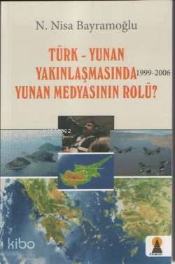 Türk-Yunan Yakınlaşmasında (1999-2006) Yunan Medyasının Rolü?