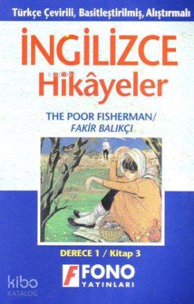Türkçe Çevirili, Basitleştirilmiş, Alıştırmalı İngilizce Hikayeler| Fakir Balıkçı; Derece 1 / Kitap 3