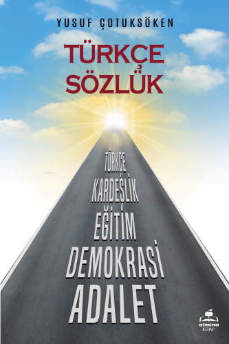 Türkçe Sözlük ;Türkçe, Kardeşlik, Eğitim, Demokrasi, Adalet - Kitapiks
