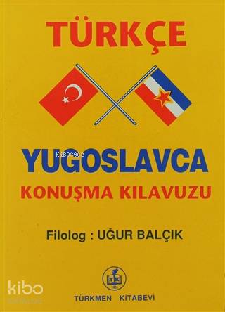 Türkçe - Yugoslavca Konuşma Kılavuzu - Kitapiks.com