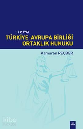 Türkiye Avrupa Birliği Ortaklık Hukuku - Kitapiks.com