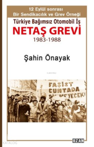 Türkiye Bağımsız Otomobil İş Netaş Grevi;12 Eylül Sonrası Bir Sendikac