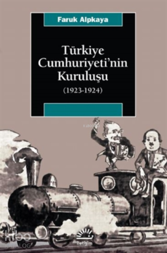 Türkiye Cumhuriyeti’nin Kuruluşu (1923-1924) - Kitapiks.com