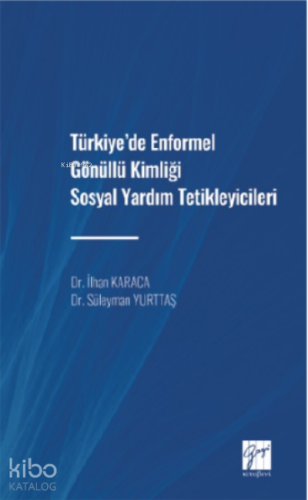 Türkiye' de Enformel Gönüllü Kimliği Sosyal Yardım Tetikleyicileri - K