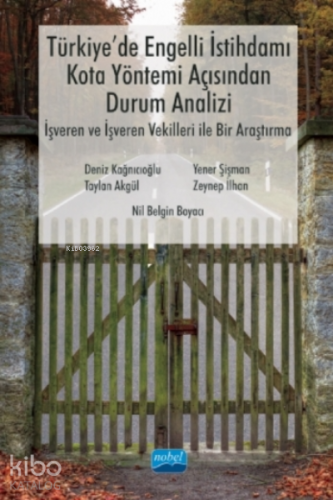 Türkiye’de Engelli İstihdamı, Kota Yöntemi Açısından Durum Analizi: İşveren Ve İşveren Vekilleri Ile Bir Araştırma