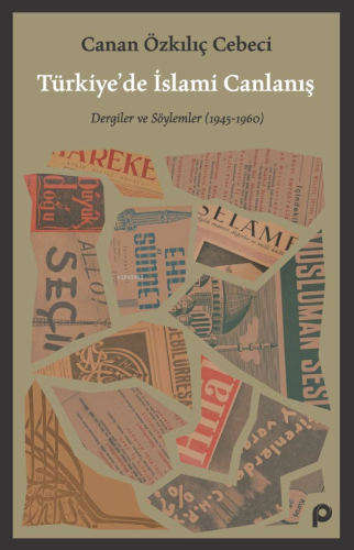 Türkiye'de İslami Canlanış;Dergiler ve Söylemler (1945- 1960)