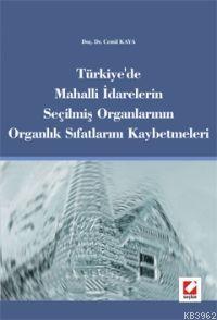 Türkiye´de Mahalli İdarelerin Seçilmiiş Organlarının Organlık Sıfatlarını Kaybetmeleri