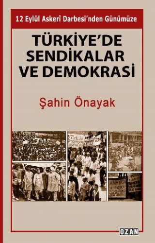 Türkiye’de Sendikalar Ve Demokrasi - Kitapiks.com