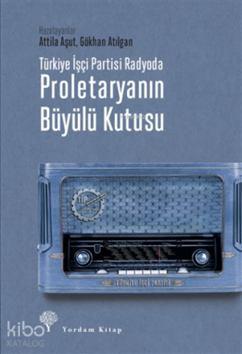 Türkiye İşçi Partisi Radyoda Proletaryanın Büyülü Kutusu (ciltli)