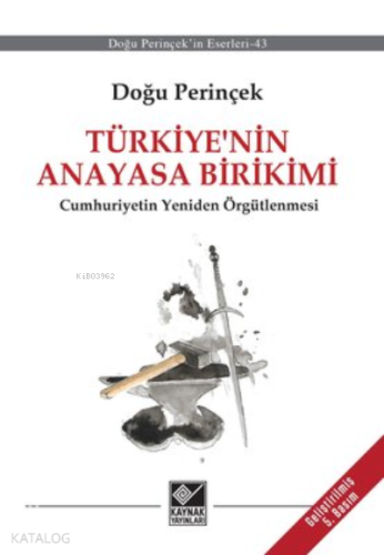 Türkiye'nin Anayasa Birikimi Cumhuriyetin Yeniden Örgütlenmesi
