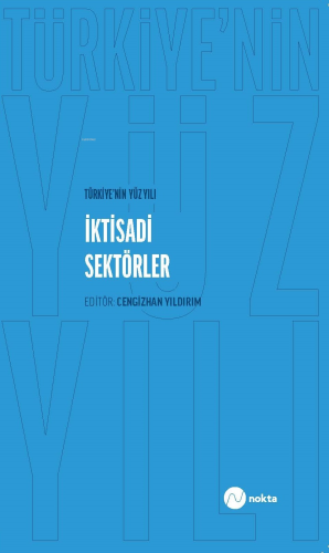Türkiye’nin Yüz Yılı - İktisadi Sektörler