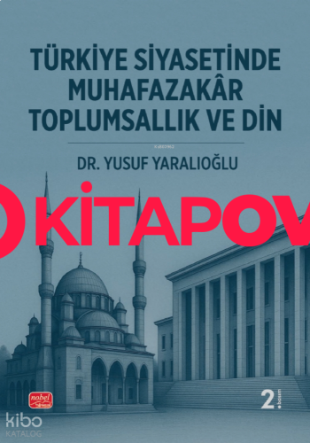 Türkiye Siyasetinde Muhafazakâr Toplumsallık ve Din
