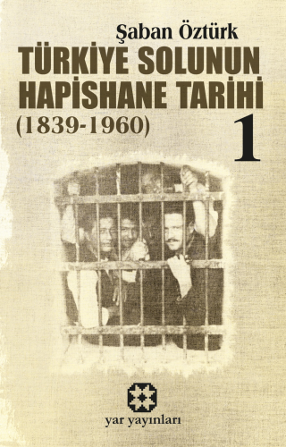 Türkiye Solunun Hapishane Tarihi 1;(1839-1960) - Kitapiks.com