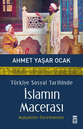 Türkiye Sosyal Tarihinde İslamın Macerası