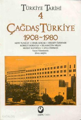 Türkiye Tarihi Cilt: 4 Çağdaş Türkiye 1908-1980
